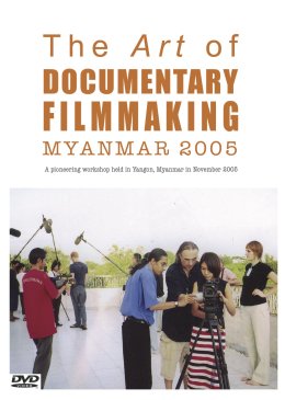 The Art of Documentary Filmmaking in Myanmar 2005